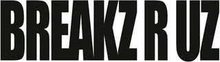 Breakz R Uz
