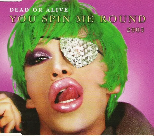 You Spin Me Round 2003