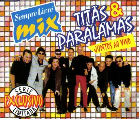 Sempre livre mix: Titãs & Paralamas juntos ao vivo