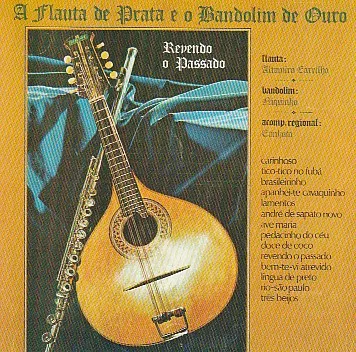 A Flauta De Prata E O Bandolim De Ouro - Revendo O Passado