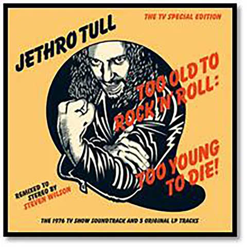 Too Old to Rock ’n’ Roll: Too Young to Die!