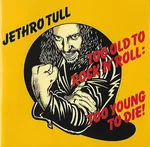 Too Old To Rock 'N' Roll : Too Young To Die! - Foto 1 de 14